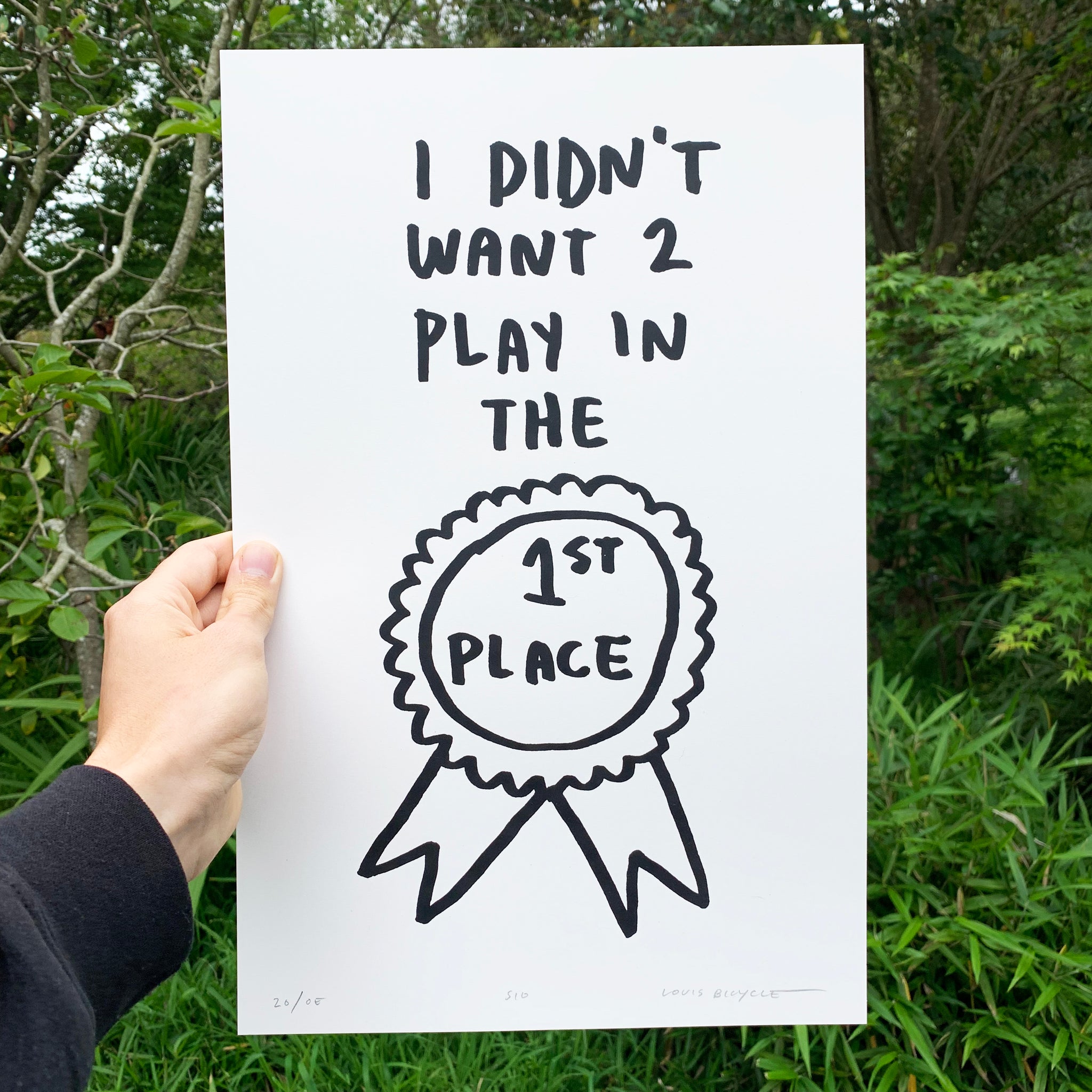 Screen printed poster by artist Louis Bicycle with award ribbon. Text "I didn't want 2 play in the 1st Place."